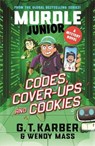 Murdle Junior Mysteries: Codes, Cover-ups and Cookies - G. T. Karber ; Wendy Mass - 9781805223931