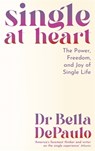 Single at Heart - Dr Bella DePaulo - 9781805223986