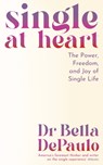 Single at Heart - Dr Bella DePaulo - 9781805223993