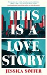 This Is a Love Story - Jessica Soffer - 9781805224921