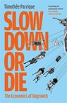 Slow Down or Die - Timothee Parrique - 9781805227090