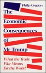 The Economic Consequences of Mr Trump - Philip Coggan - 9781805227687