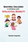 Behavioral Challenges in Children with Intellectual Disability - HEPSIBA,  Netala - 9781805252153