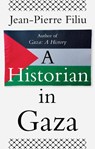 A Historian in Gaza - Jean-Pierre Filiu - 9781805265252