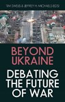 Beyond Ukraine - Tim Sweijs ; Jeffrey H. Michaels - 9781805265993
