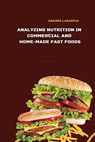 Analyzing Nutrition in Commercial and Home-made Fast Foods - LAKHOTIA,  Garima - 9781805293125
