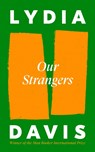 Our Strangers - Lydia Davis - 9781805301899