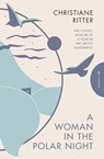 A Woman in the Polar Night - Christiane Ritter - 9781805330899