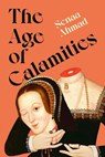 The Age of Calamities - Senaa Ahmad - 9781805338109