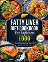 Fatty Liver Diet Cookbook For Beginners - Tracy J. Freeman - 9781805380566