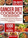 The Cancer Diet Cookbook For Beginners - Dina S Roy - 9781805380795