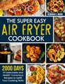The Super Easy Air Fryer Cookbook - Deborah J. Ward - 9781805382645