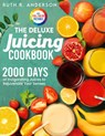 The Deluxe Juicing Cookbook - Ruth R. Anderson - 9781805383222