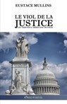 Le viol de la justice: Les tribunaux américains dévoilés - Eustace Mullins - 9781805400783
