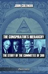 The conspirator's hierarchy: The story of the committee of 300 - John Coleman - 9781805402510