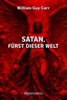 Satan, Fürst dieser Welt - William Guy Carr - 9781805403081