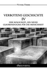 Verbotene Geschichte IV - Der Holocaust, ein neues Glaubensdogma für die Menschheit: Die Rolle der jüdischen Agenten in der Zeitgeschichte - Victoria Forner - 9781805403173