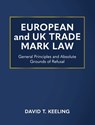 European and UK Trade Mark Law - David T. Keeling - 9781805414810