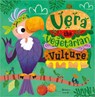 Vera the Vegetarian Vulture - Alexandra Cox - 9781805447986