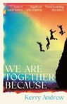 We Are Together Because - Kerry Andrew - 9781805460206
