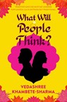 What Will People Think? - Vedashree Khambete-Sharma - 9781805461623