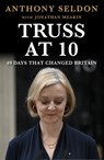 Truss at 10: 49 Days That Changed Britiain - Anthony Seldon - 9781805462149