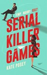 Serial Killer Games - Kate Posey - 9781805463764