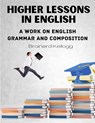 Higher Lessons in English - Brainerd Kellogg - 9781805472360