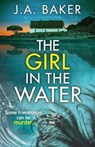The Girl In The Water - J. A. Baker - 9781805491804