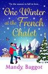 One Winter at the French Chalet - Mandy Baggot - 9781805493914