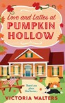 Love and Lattes at Pumpkin Hollow - Victoria Walters - 9781805570820
