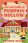 Love and Lattes at Pumpkin Hollow - Victoria Walters - 9781805570837