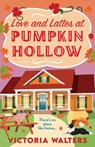 Love and Lattes at Pumpkin Hollow - Victoria Walters - 9781805570844