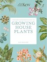 The Kew Gardener’s Guide to Growing House Plants - Kew Royal Botanic Gardens ; Kay Maguire - 9781805700326
