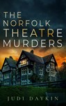 The Norfolk Theatre Murders - Judi Daykin - 9781805730545