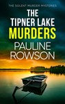 The Tipner Lake Murders: a gripping British crime thriller full of twists - Pauline Rowson - 9781805731672