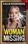 Woman Missing: A totally addictive psychological thriller with a shocking final twist - Kaelin Wennerberg - 9781805732174