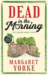 DEAD IN THE MORNING a gripping English cozy murder mystery full of twists - Margaret Yorke - 9781805732938