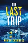 The Last Trip: An absolutely nail-biting psychological thriller with a massive twist - Rowen Chambers - 9781805732983