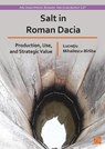 Salt in Roman Dacia - Lucretiu (Professor of Ancient History Mihailescu-Birliba - 9781805831112