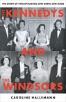 The Kennedys and the Windsors - Caroline Hallemann - 9781806171644