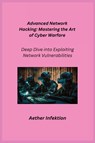 Advanced Network Hacking - Aether Infektion - 9781806253012