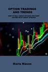 OPTION TRADINGS AND TRENDS - Marla Mason - 9781806253142