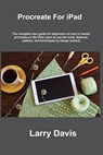 Procreate For iPad - Larry Davis - 9781806253319