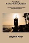 Prana Tattva (Koshas, Chakras, Kundalini) - Benjamine Walsh - 9781806253340