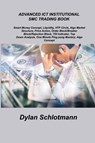 ADVANCED ICT INSTITUTIONAL SMC TRADING BOOK - Dylan Schlotmann - 9781806253586
