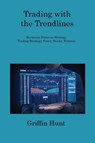 Trading with the Trendlines - Griffin Hunt - 9781806253708