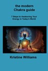 the modern Chakra guide - Kristine Williams - 9781806309962