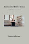 Exercise for Better Bones - Grace Johnson - 9781806310913