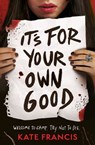 It's For Your Own Good - Kate Francis - 9781806460847